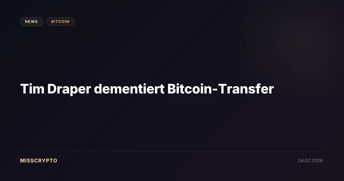 Tim Draper dementiert Bitcoin-Transfer