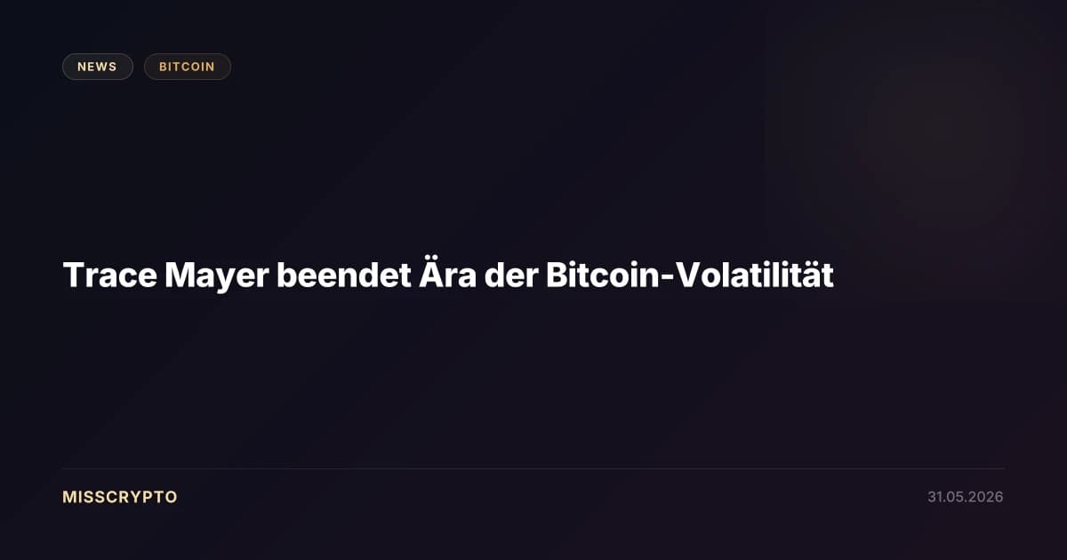 Trace Mayer beendet Ära der Bitcoin-Volatilität