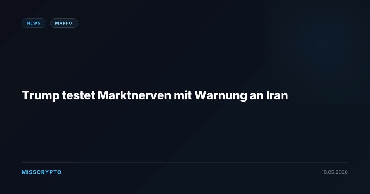 Trump testet Marktnerven mit Warnung an Iran