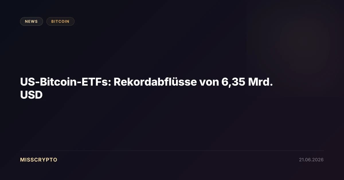 US-Bitcoin-ETFs: Rekordabflüsse von 6,35 Mrd. USD