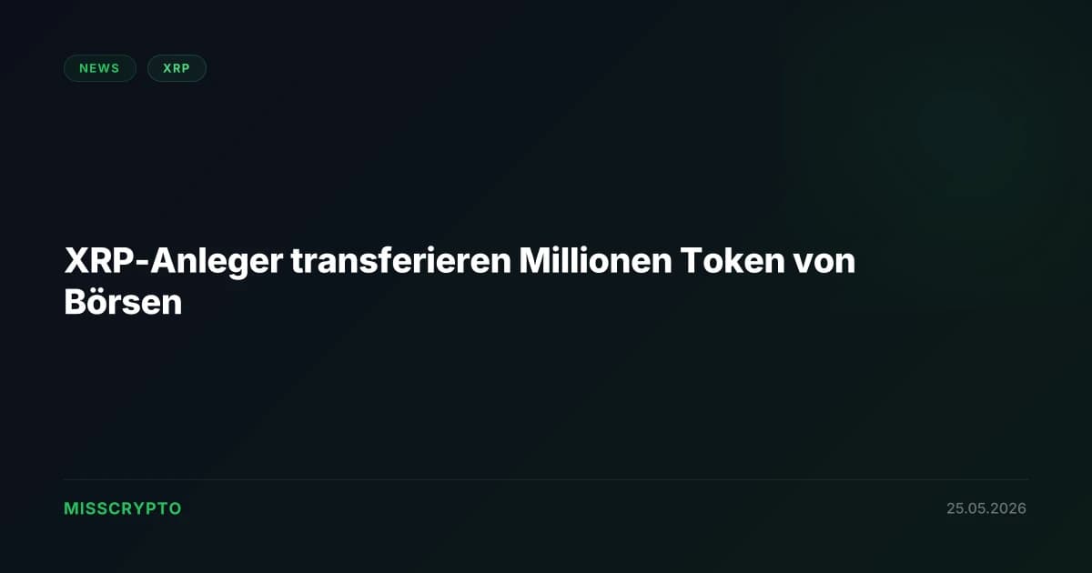 XRP-Anleger transferieren Millionen Token von Börsen