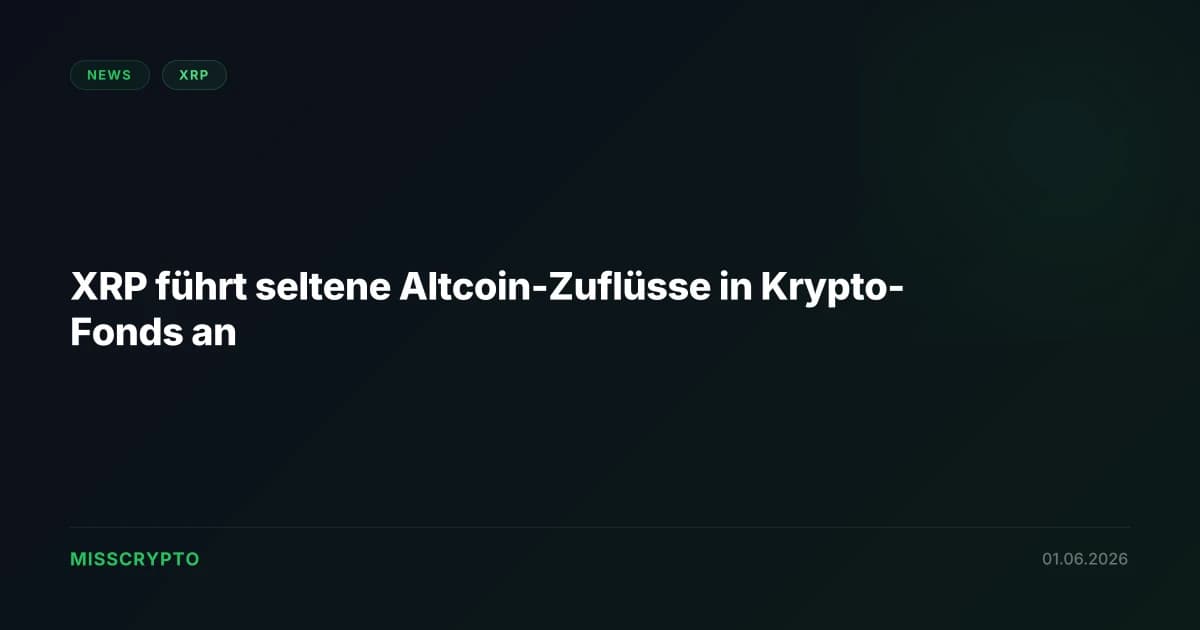 XRP führt seltene Altcoin-Zuflüsse in Krypto-Fonds an
