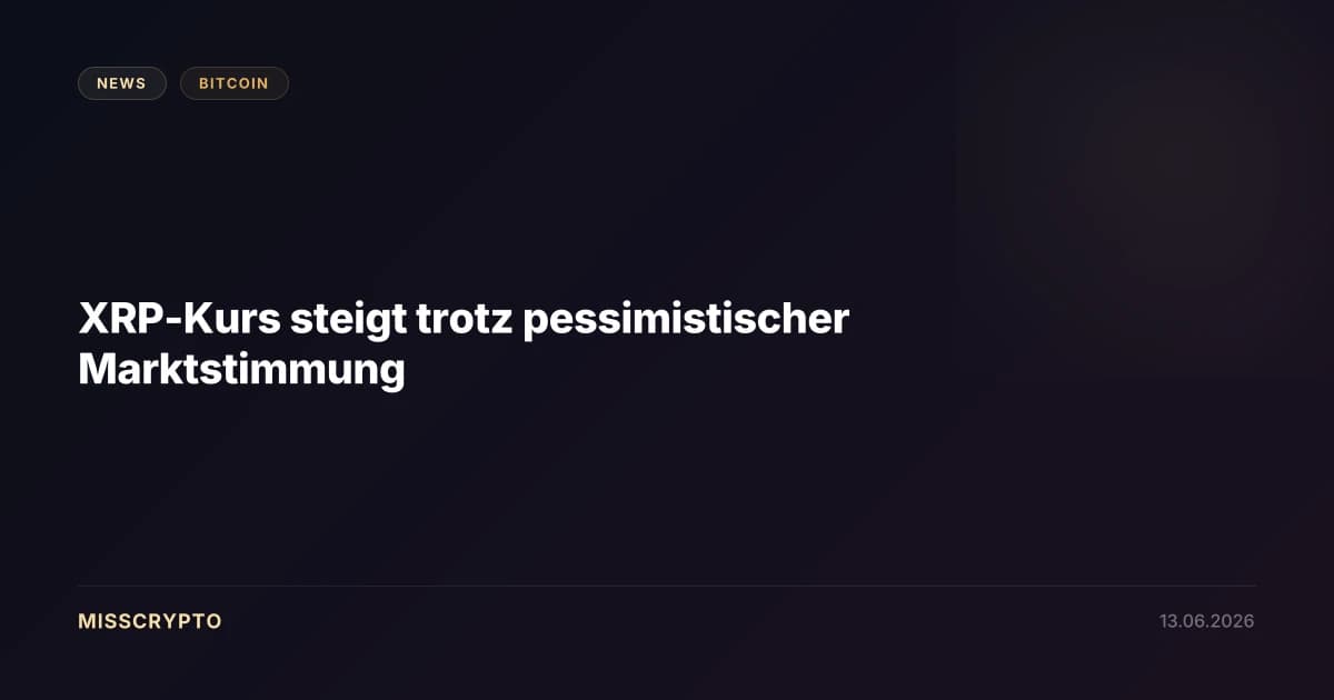 XRP-Kurs steigt trotz pessimistischer Marktstimmung