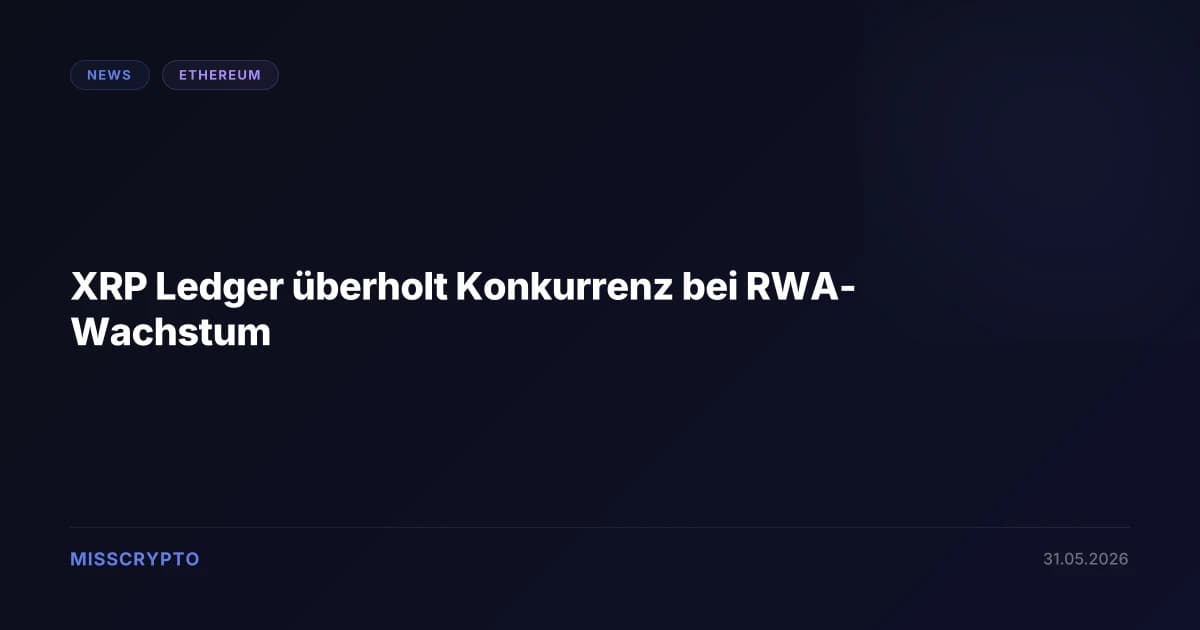 XRP Ledger überholt Konkurrenz bei RWA-Wachstum