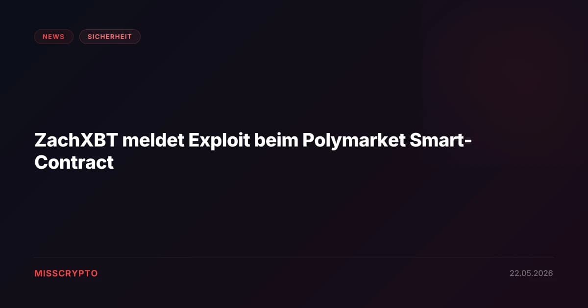 ZachXBT meldet Exploit beim Polymarket Smart-Contract